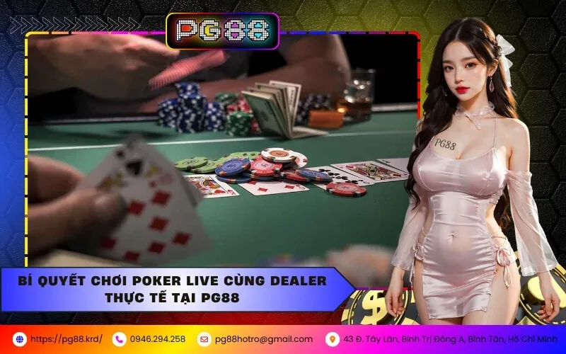 Bí Quyết Chơi Poker Live Cùng Dealer Thực Tế Tại PG88