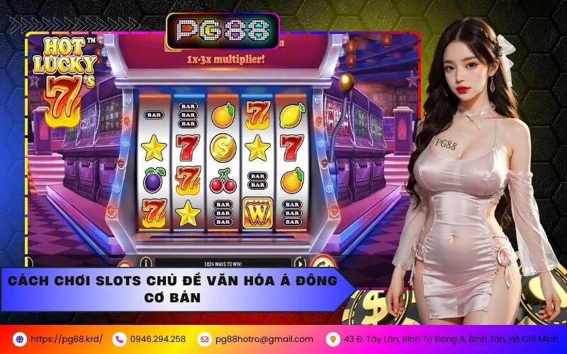 Cách Chơi Slots Chủ Đề Văn Hóa Á Đông Cơ Bản