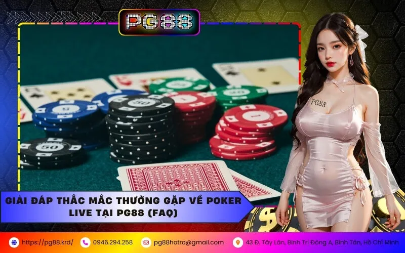 Giải Đáp Thắc Mắc Thường Gặp Về Poker Live Tại PG88 (FAQ)