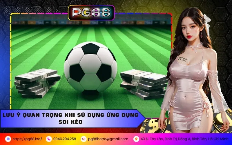 Lưu Ý Quan Trọng Khi Sử Dụng Ứng Dụng Soi Kèo