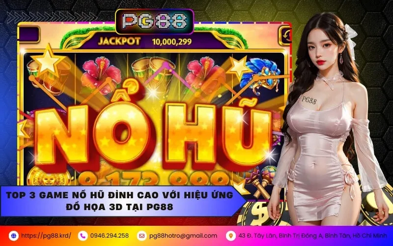 Top 3 Game Nổ Hũ Đỉnh Cao Với Hiệu Ứng Đồ Họa 3D Tại PG88