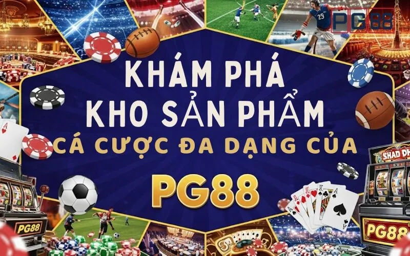 Khám phá Kho sản phẩm Cá cược Đa dạng của PG88